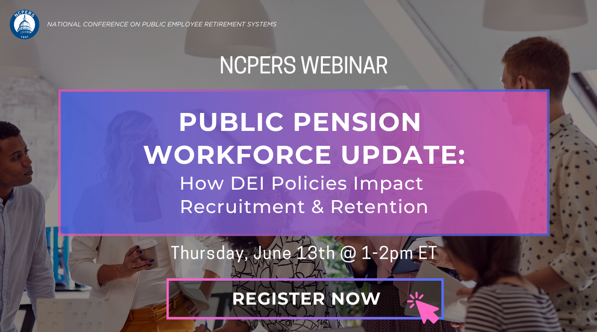 Public Pension Workforce Update: How DEI Policies Impact Recruitment & Retention